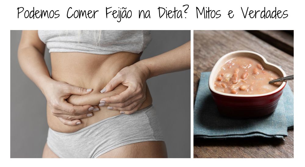 Podemos Comer Feijão na Dieta? Mitos e Verdades